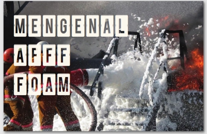 mengenal apa itu afff foam